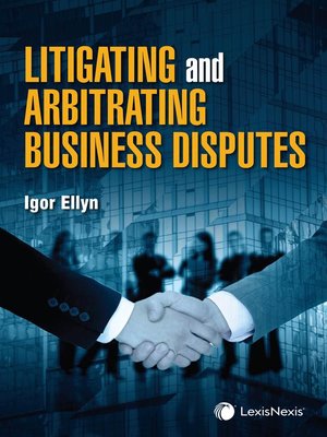 cover image of Litigating and Arbitrating Business Disputes